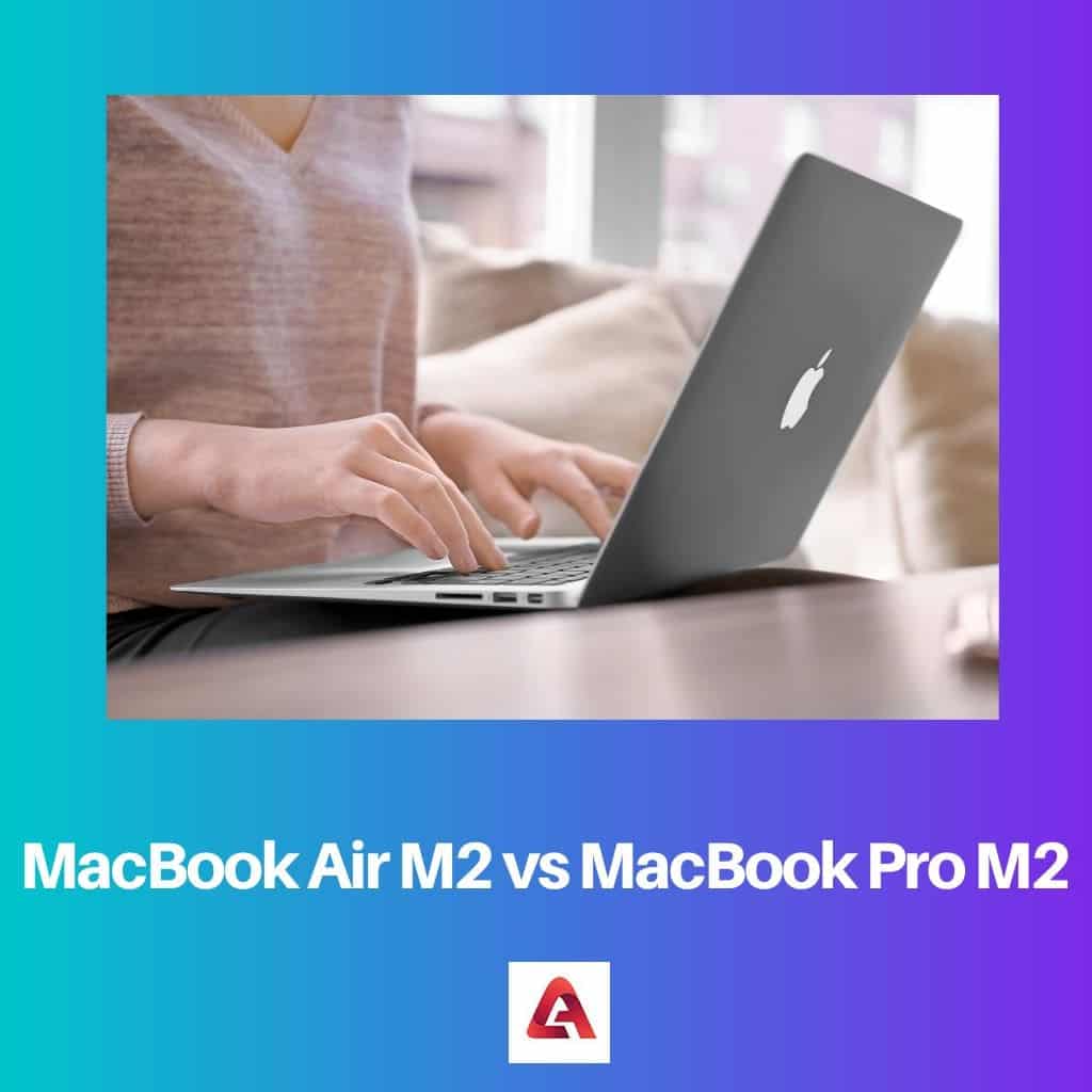 MacBook Air M2 مقابل MacBook Pro M2 الفرق والمقارنة