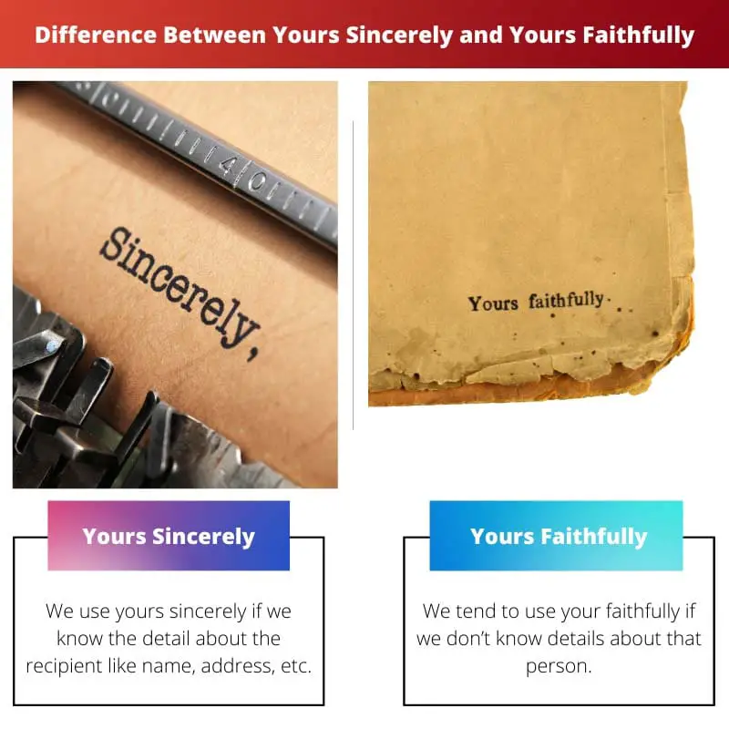 Difference Between Yours Sincerely and Yours Faithfully
