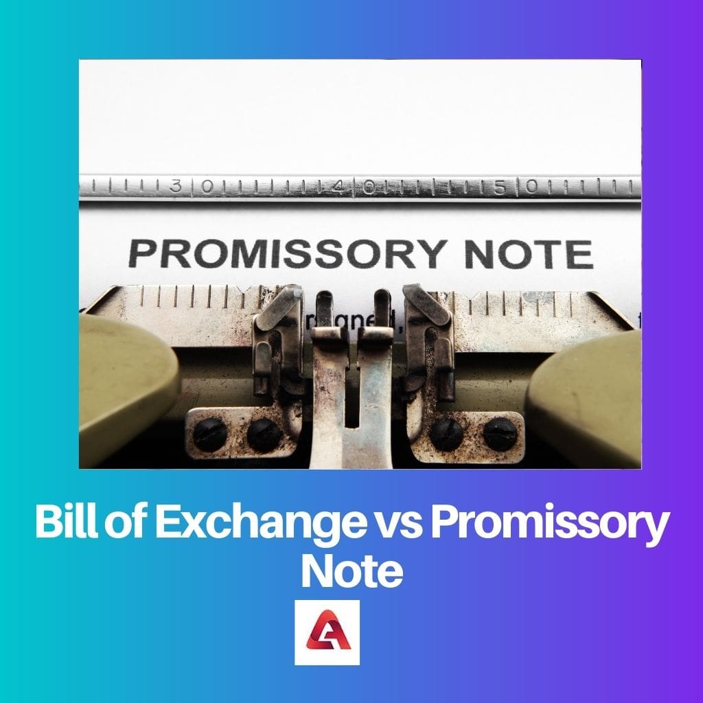 Bill of Exchange vs Promissory Note