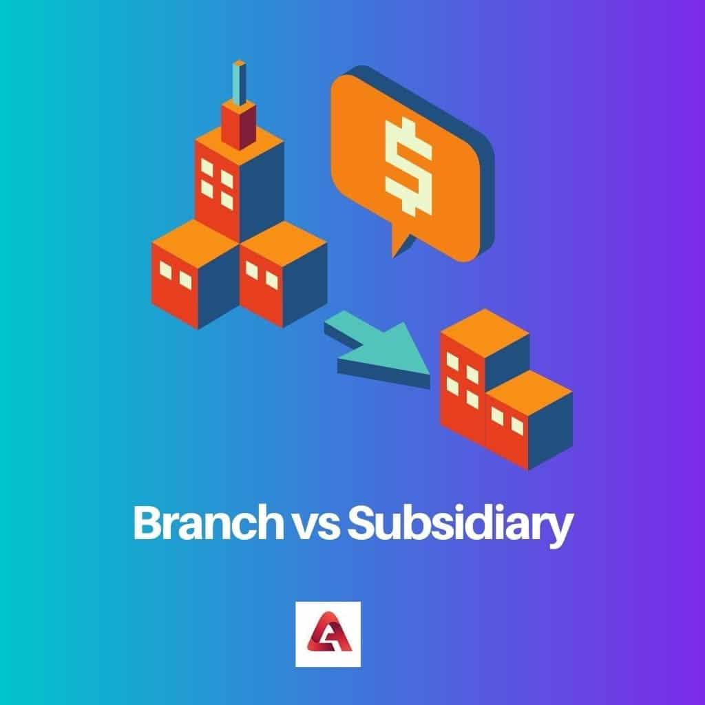 Branch vs Subsidiary