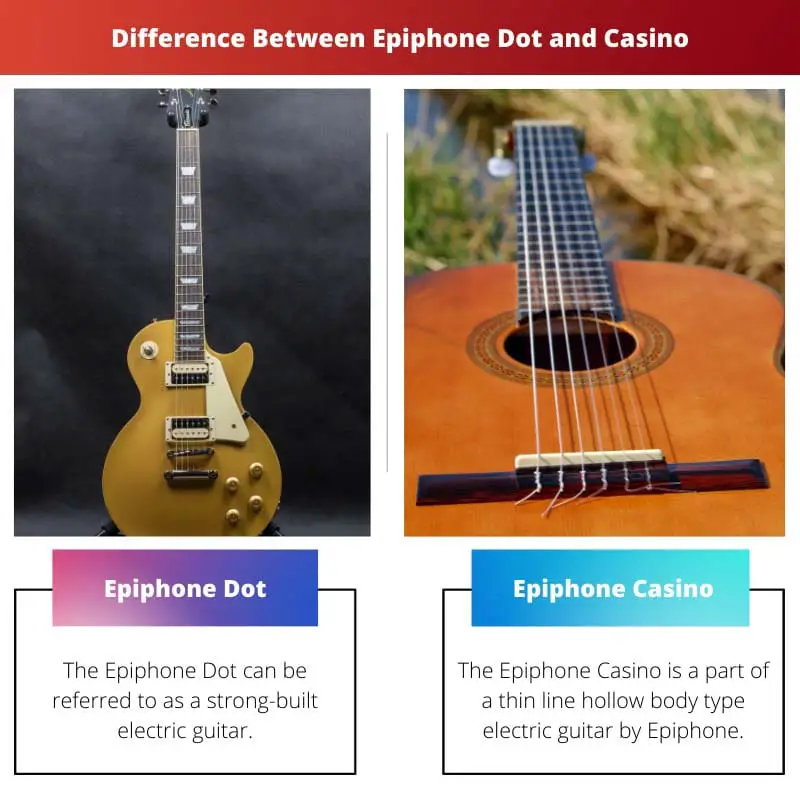 Difference Between Epiphone Dot and Casino