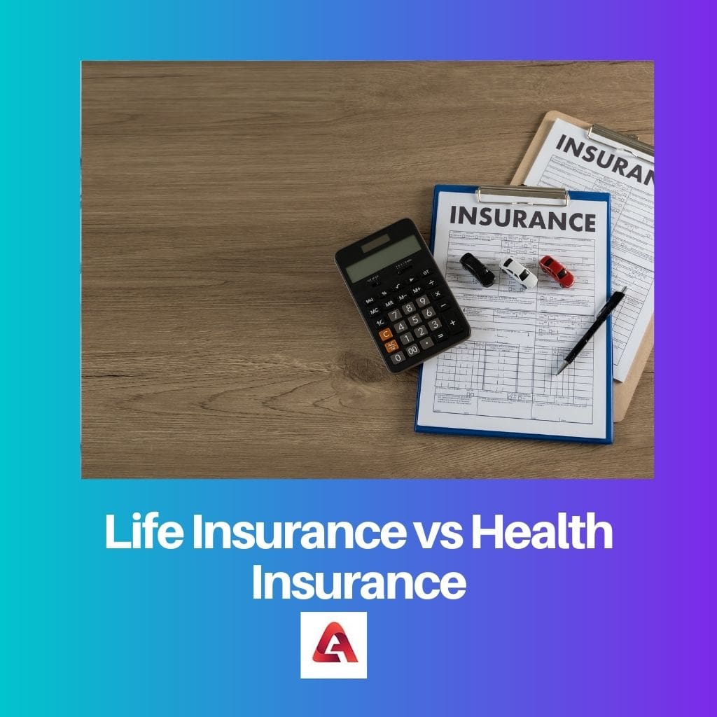 Life Insurance vs Health Insurance