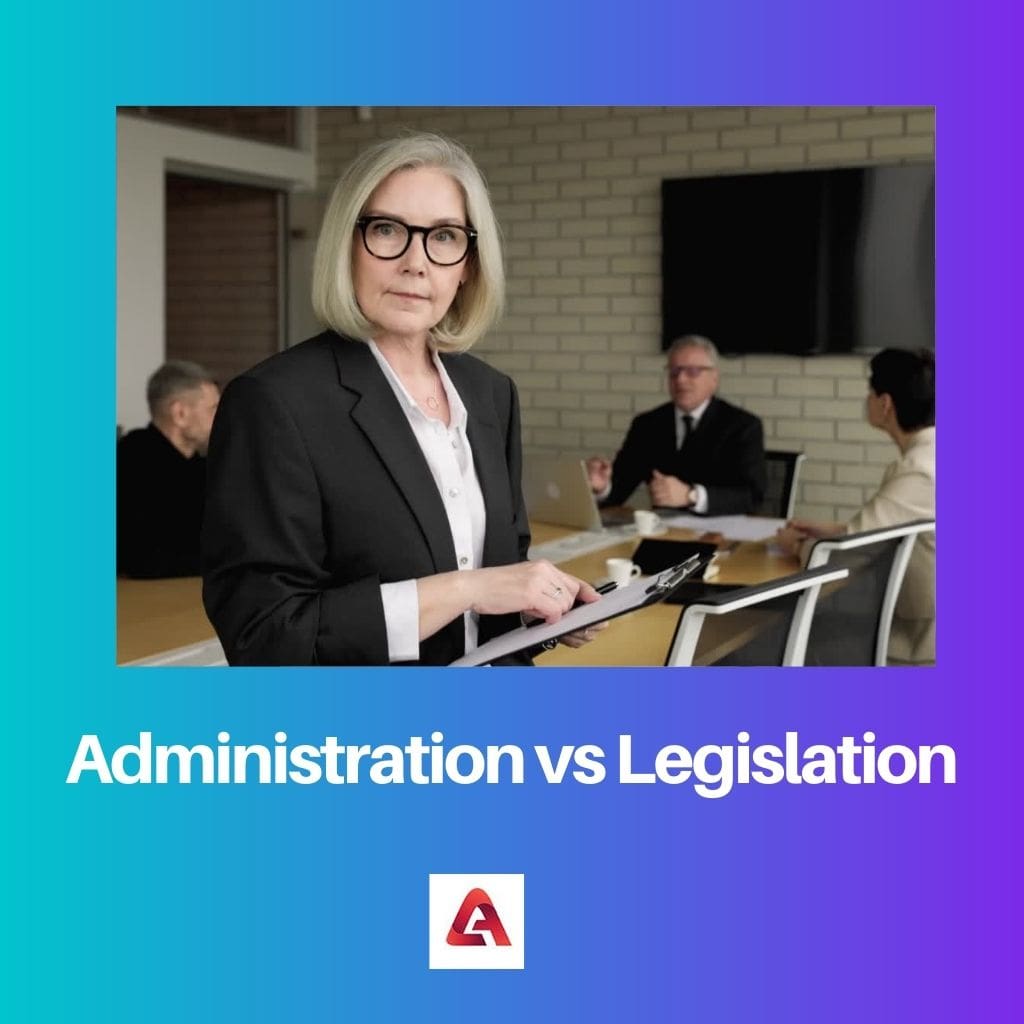 Administration vs Legislation