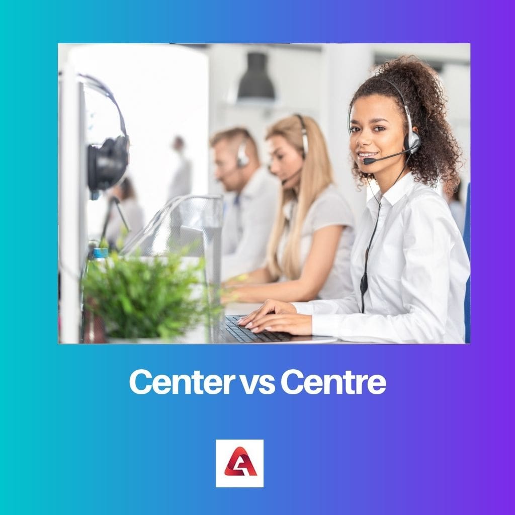 Center vs Centre
