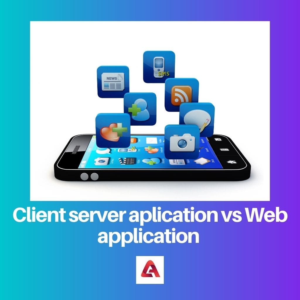 Client server aplication vs Web application