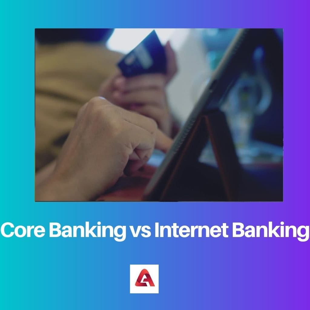 Core Banking vs Internet Banking