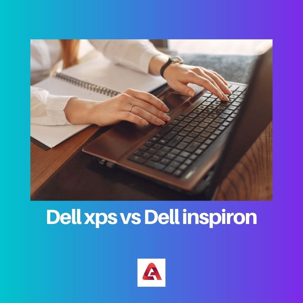 Difference Between Dell XPS and Dell Inspiron