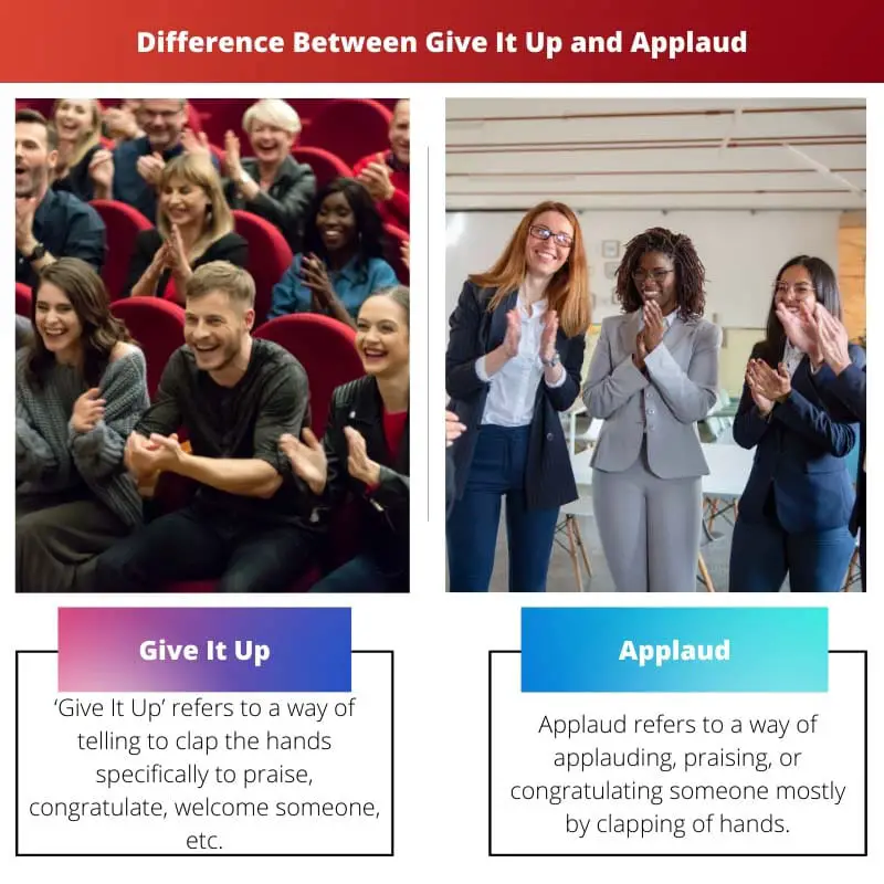 Difference Between Give It Up and Applaud
