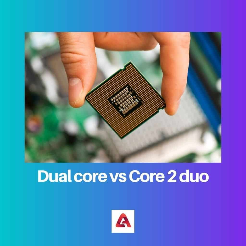 Dual Core Vs Core 2 Duo Différence Et Comparaison 5005