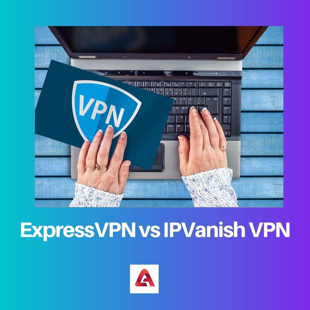 ExpressVPN vs IPVanish VPN