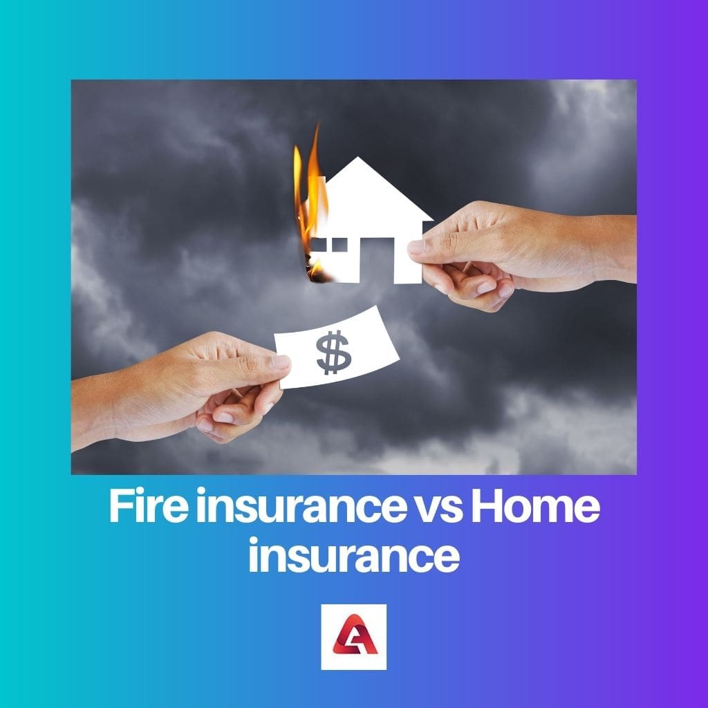 Fire insurance vs Home insurance