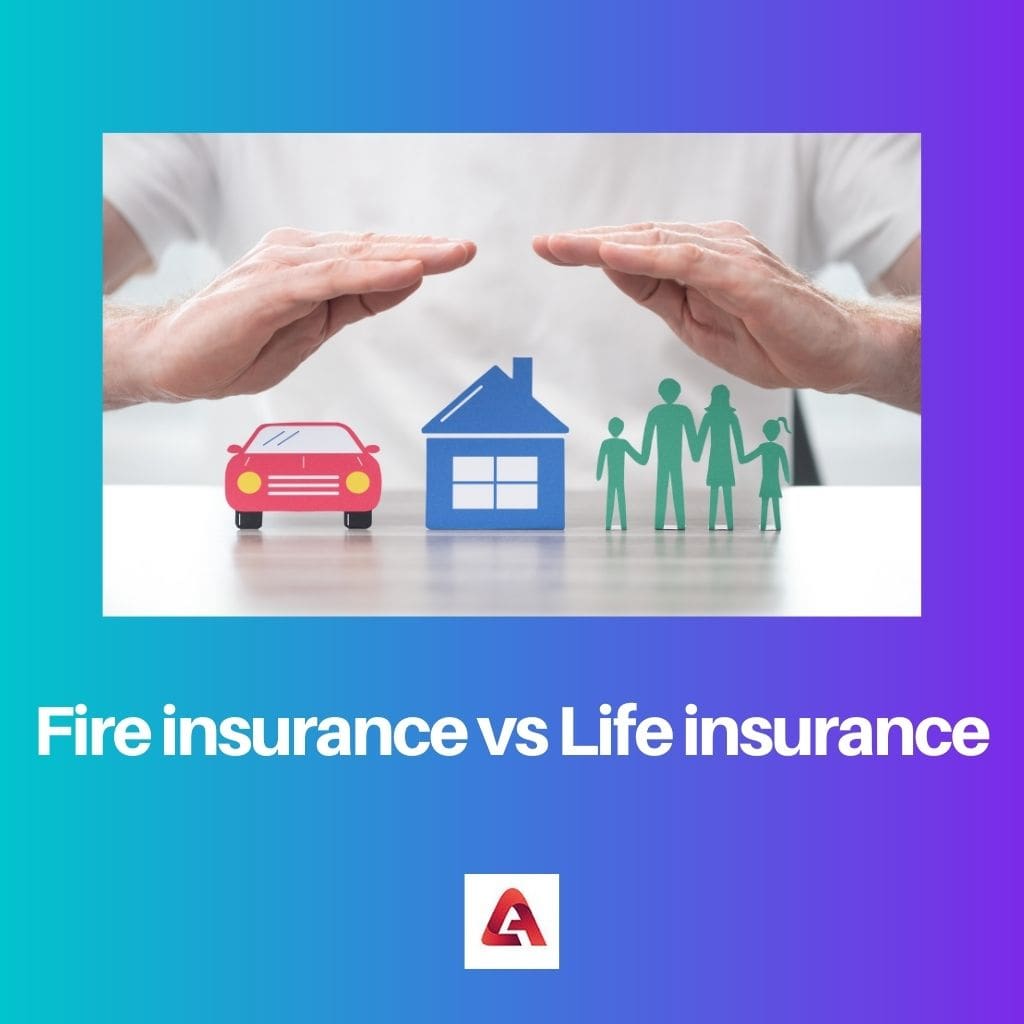 Fire insurance vs Life insurance