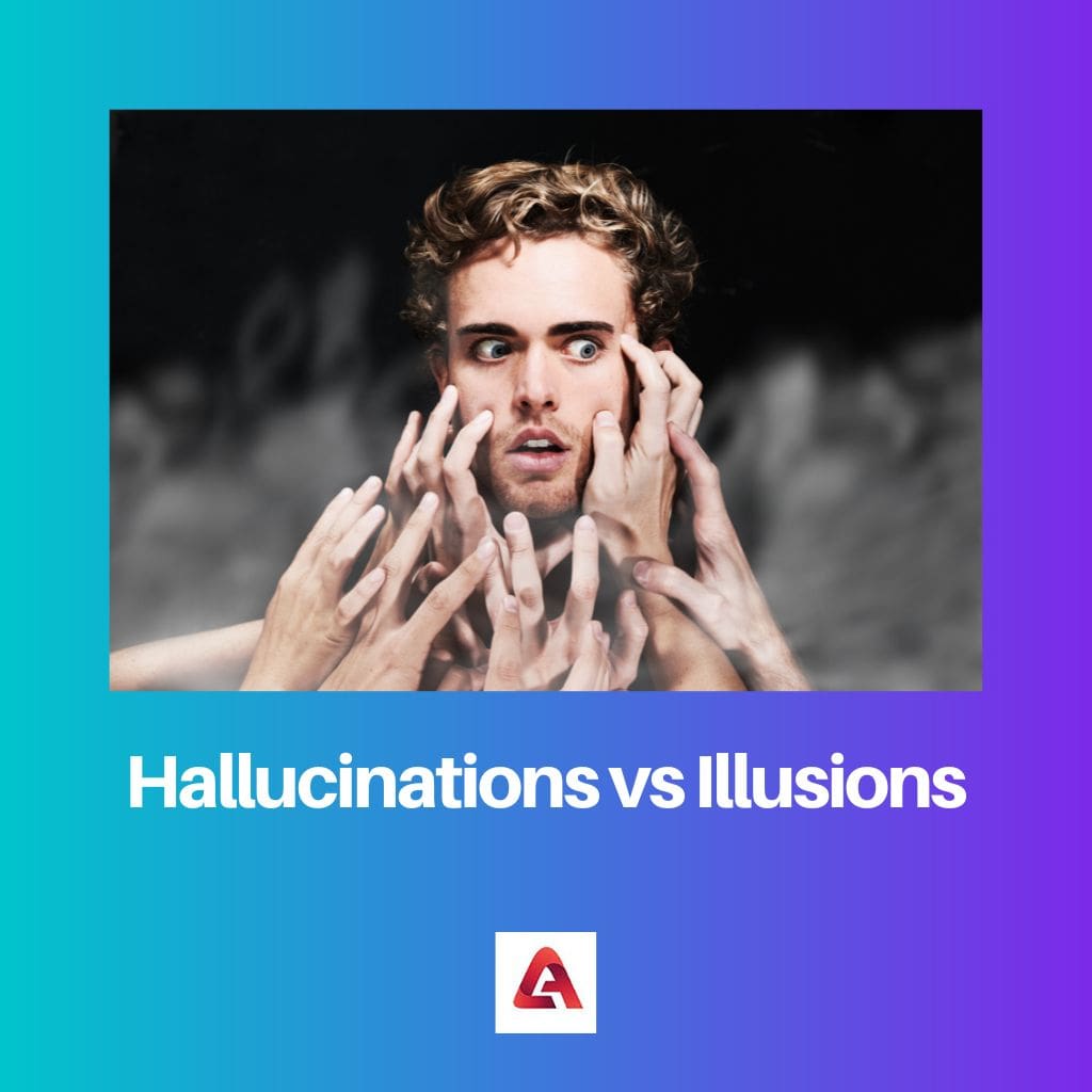 Hallucinations vs Illusions