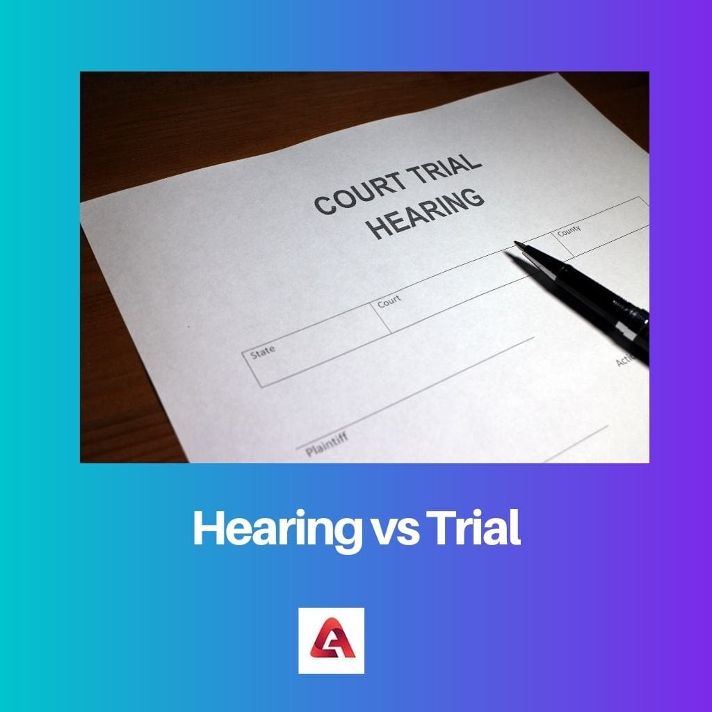 Hearing vs Trial