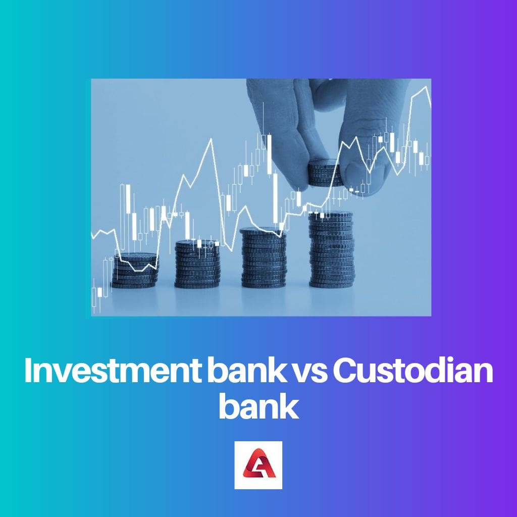 Investment bank vs Custodian bank