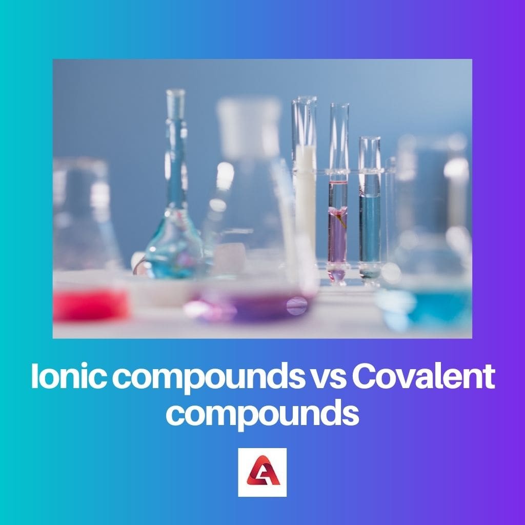 Ionic compounds vs Covalent compounds