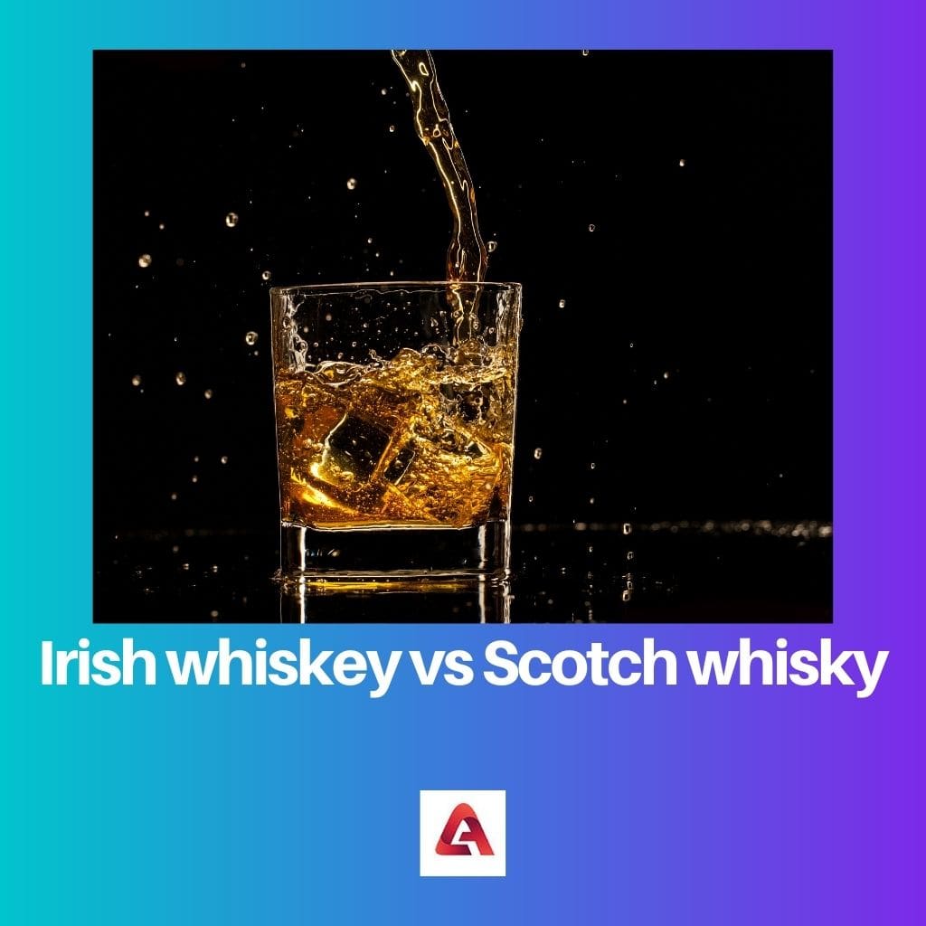 Irish whiskey vs Scotch whisky