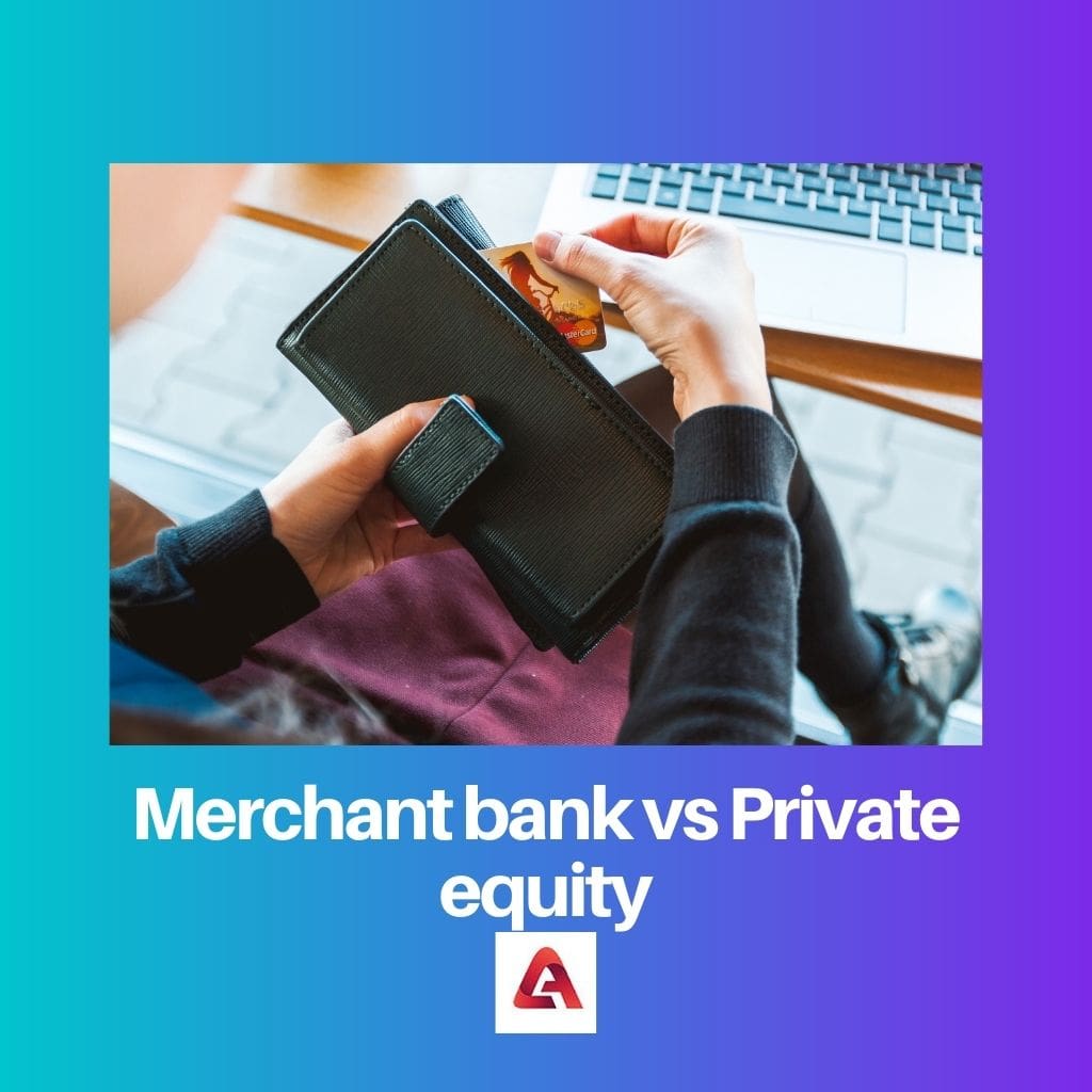 Merchant bank vs Private equity