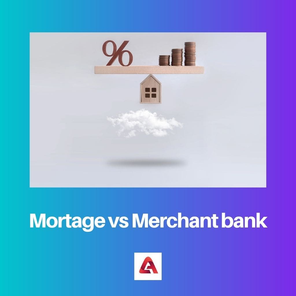 Mortage vs Merchant bank