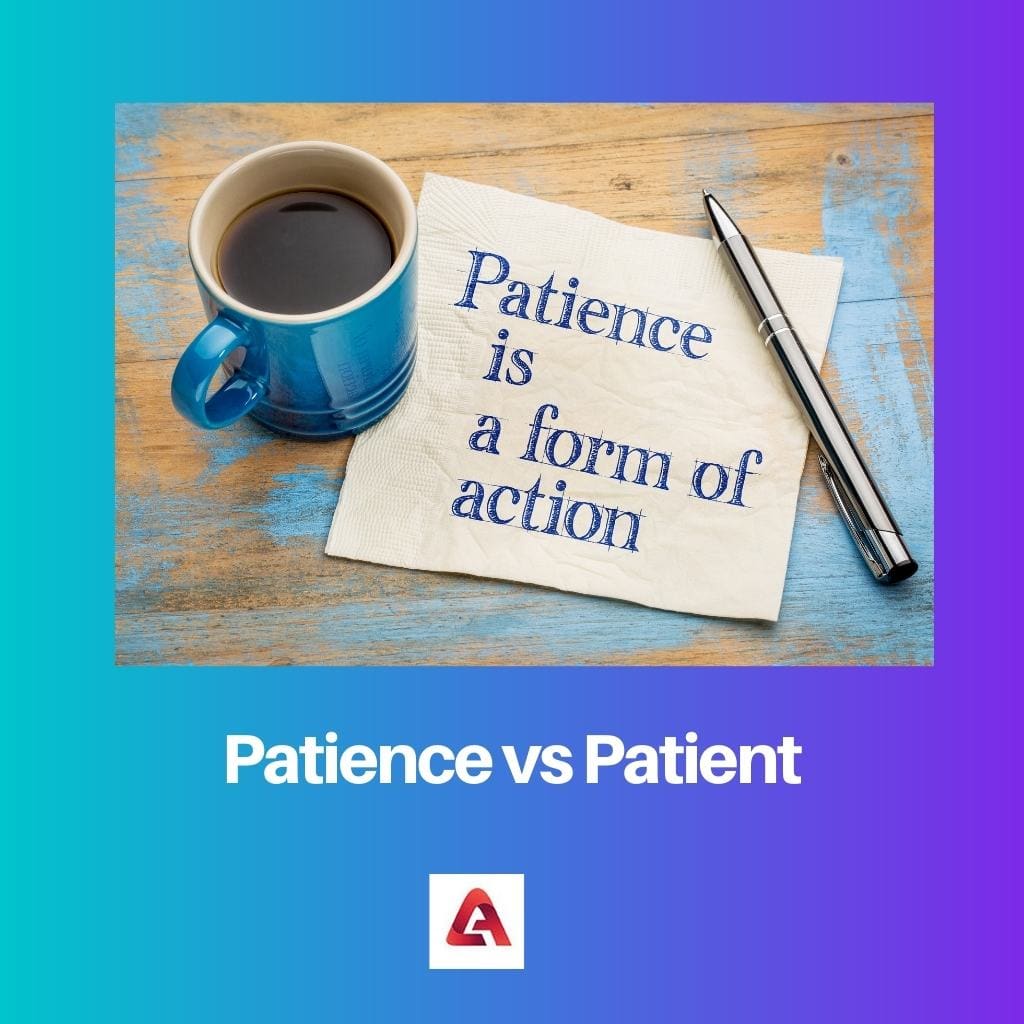 Patience vs Patient