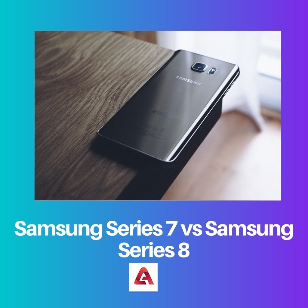 Samsung Series 7 vs Samsung Series 8