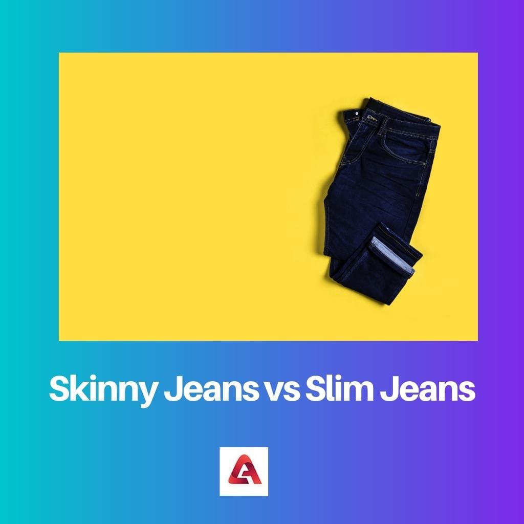 Skinny Jeans vs Slim Jeans