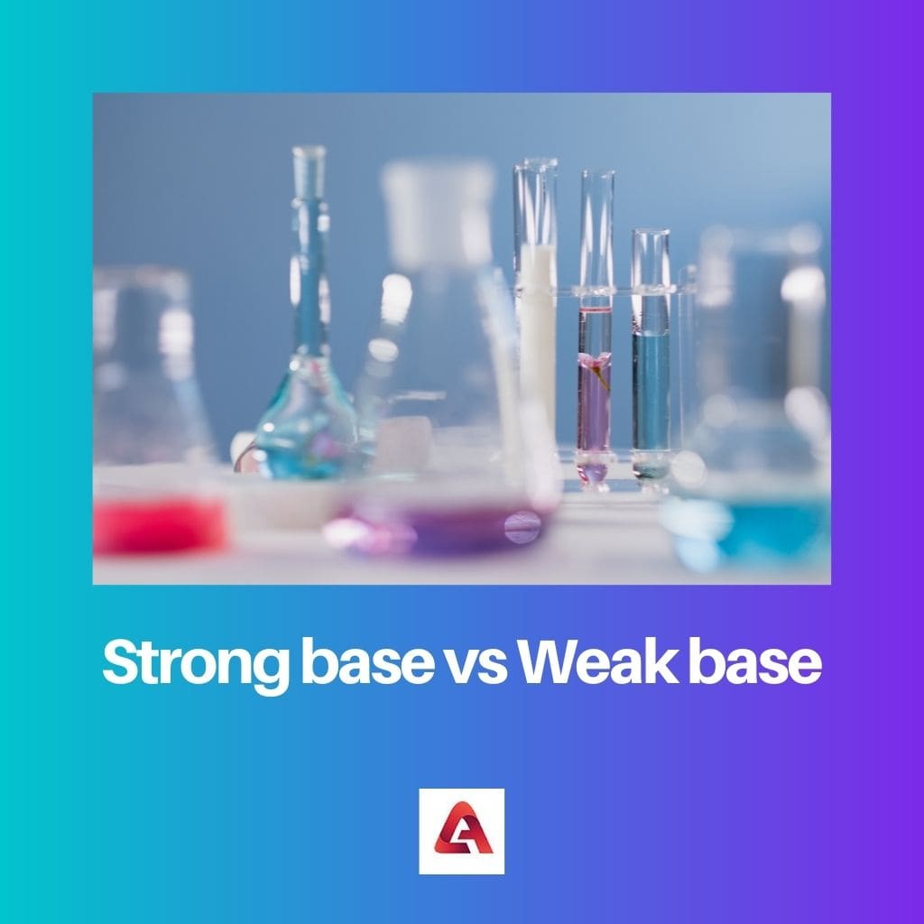Strong base vs Weak base