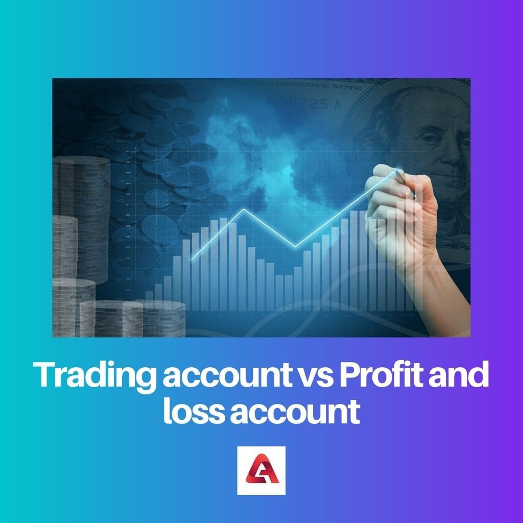 Trading account vs Profit and loss account