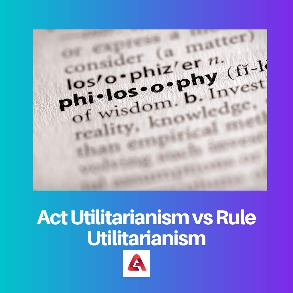 Act Utilitarianism vs Rule Utilitarianism