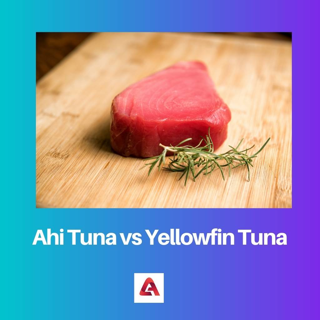 Ahi Tuna vs Yellowfin Tuna