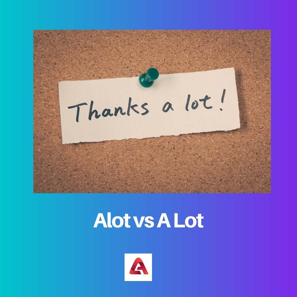 Alot vs A Lot