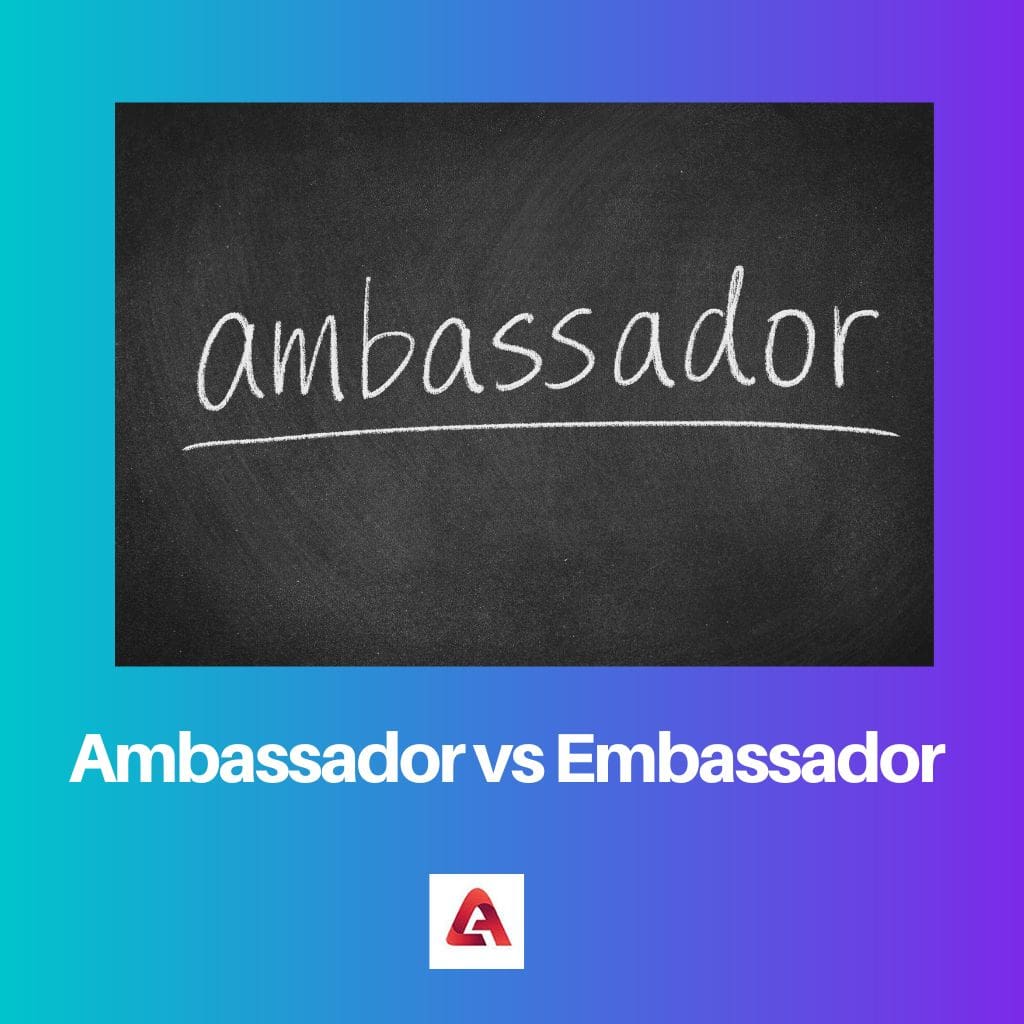 Ambassador vs Embassador