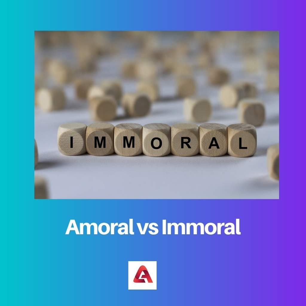 Amoral vs Immoral