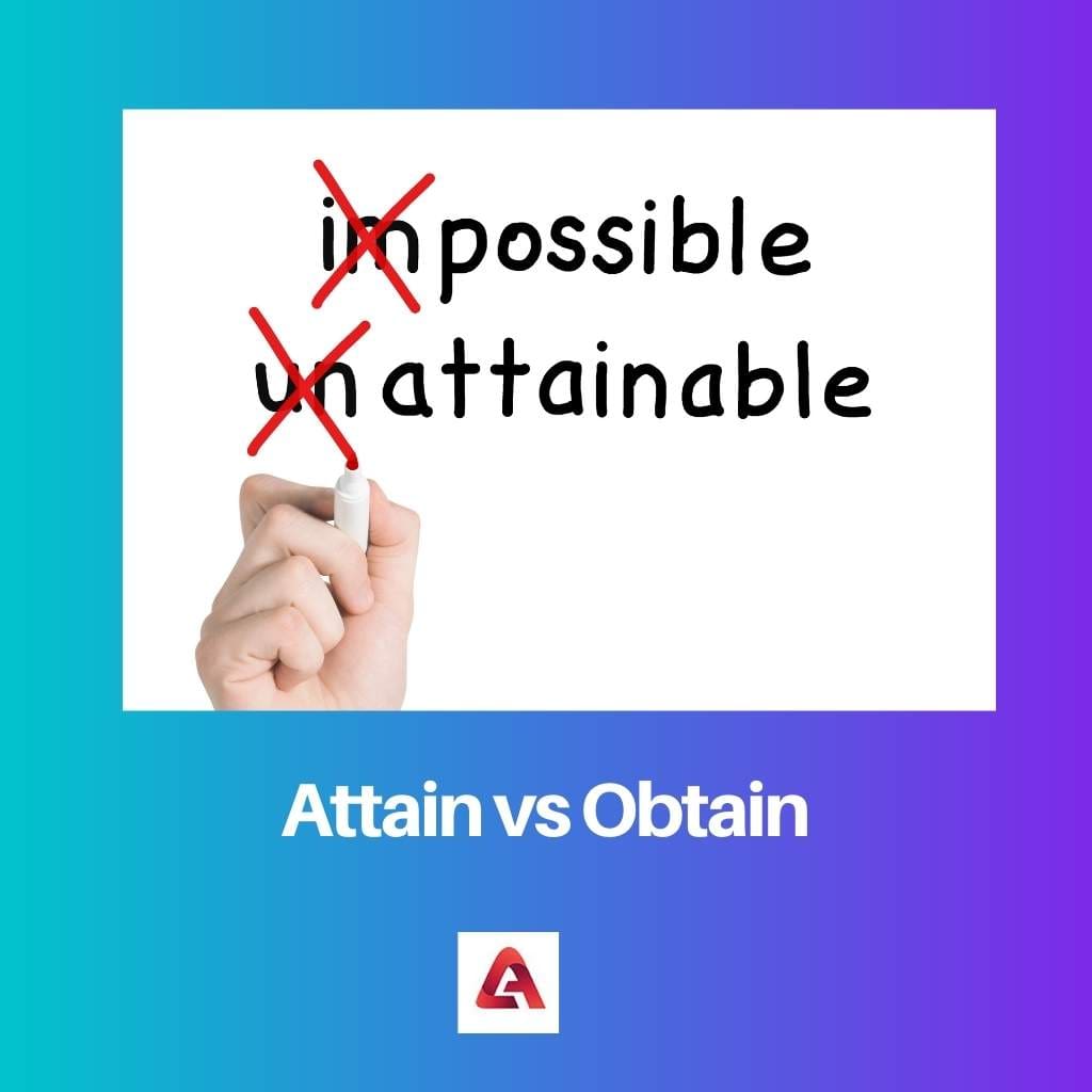 Attain vs Obtain