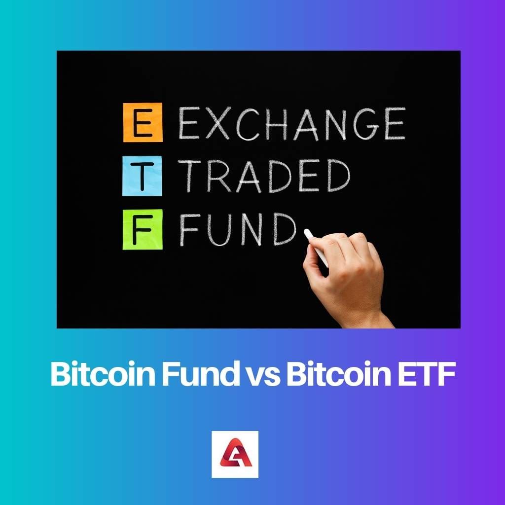 Bitcoin Fund vs Bitcoin ETF