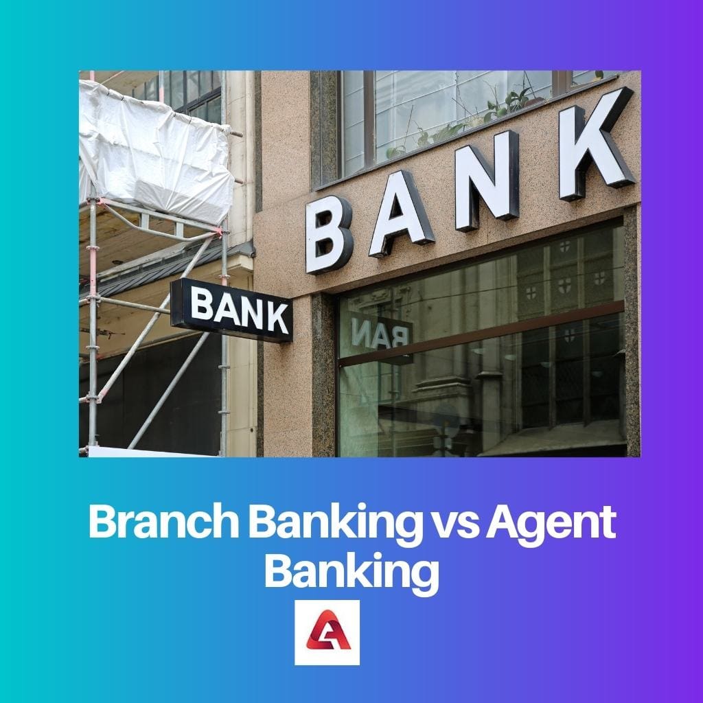 Branch Banking vs Agent Banking