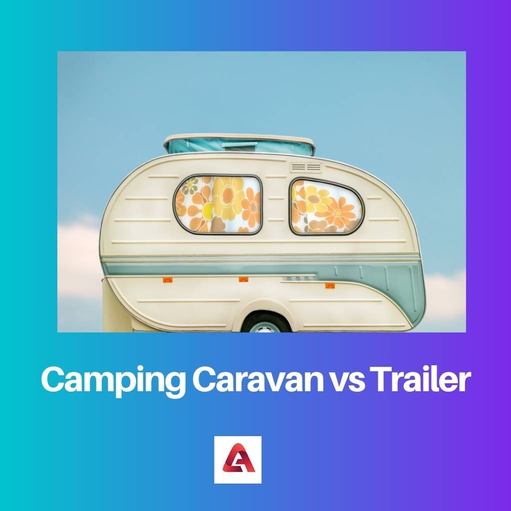 Camping Caravan vs Trailer
