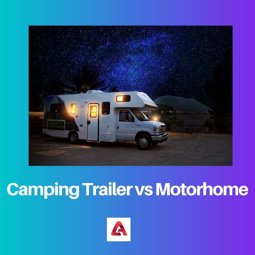 Camping Trailer vs Motorhome