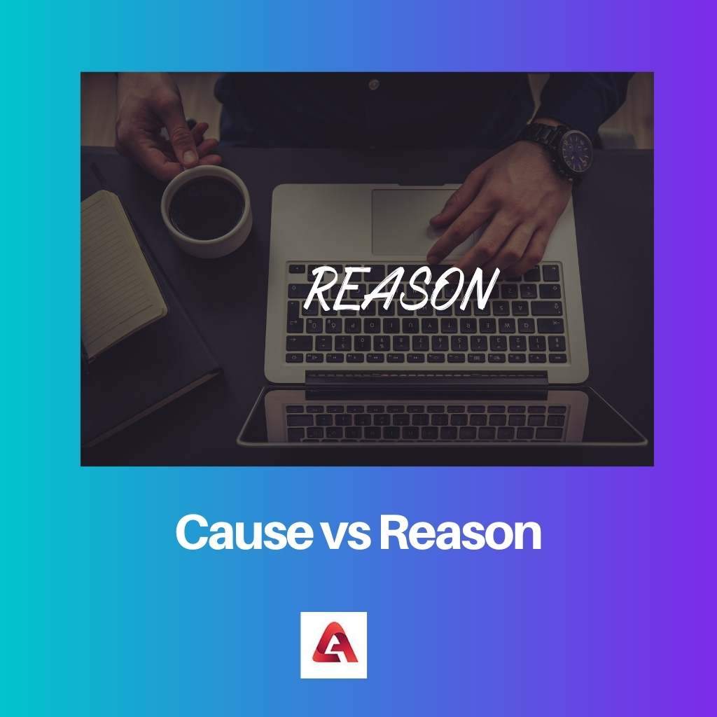 Cause vs Reason