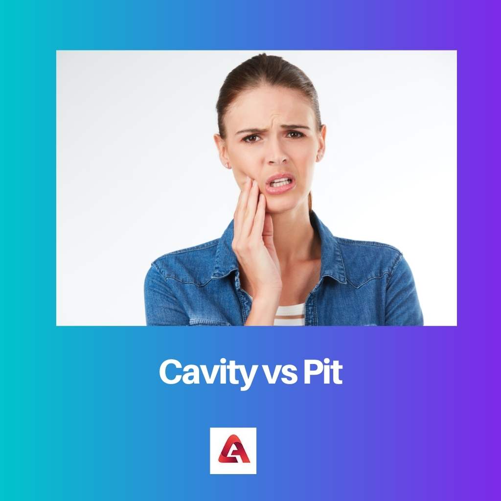 Cavity vs Pit