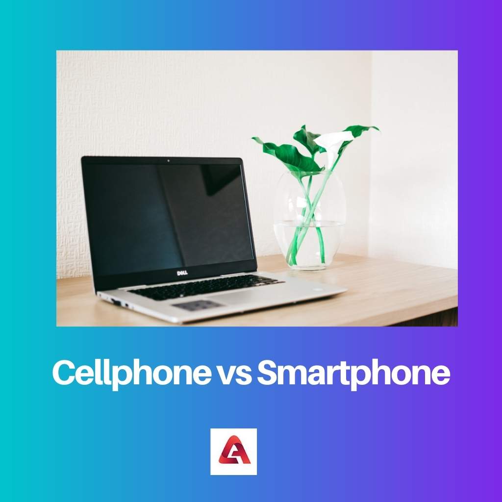 Cellphone vs Smartphone