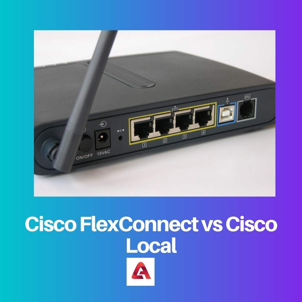 Cisco FlexConnect vs Cisco Local