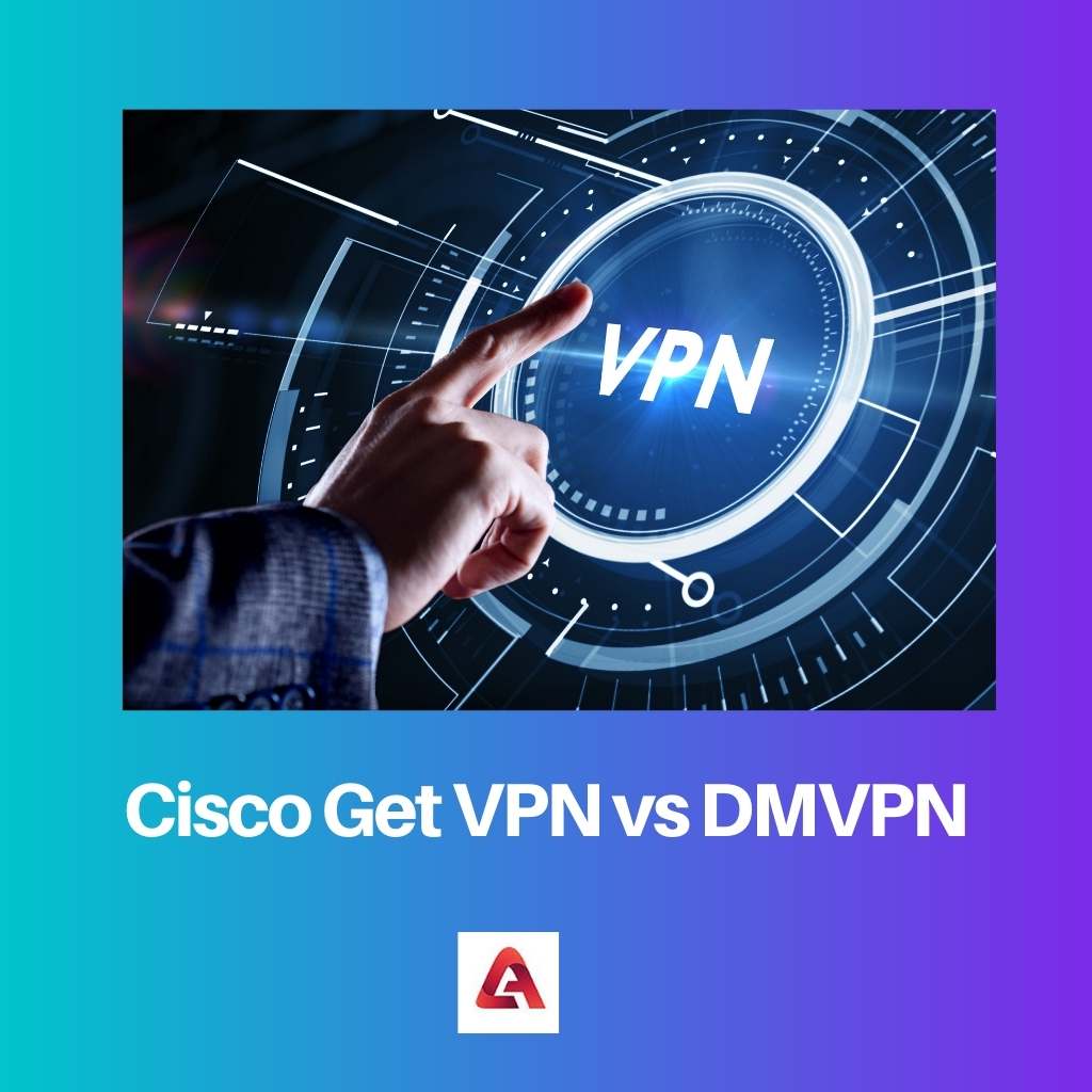 Cisco Get VPN vs DMVPN