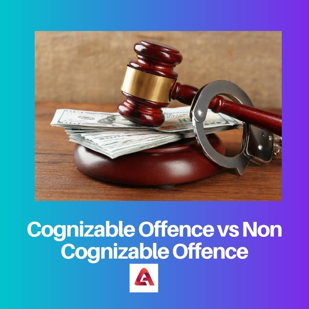 Cognizable Offence vs Non Cognizable Offence