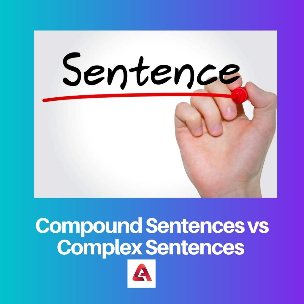 Compound Sentences vs Complex Sentences