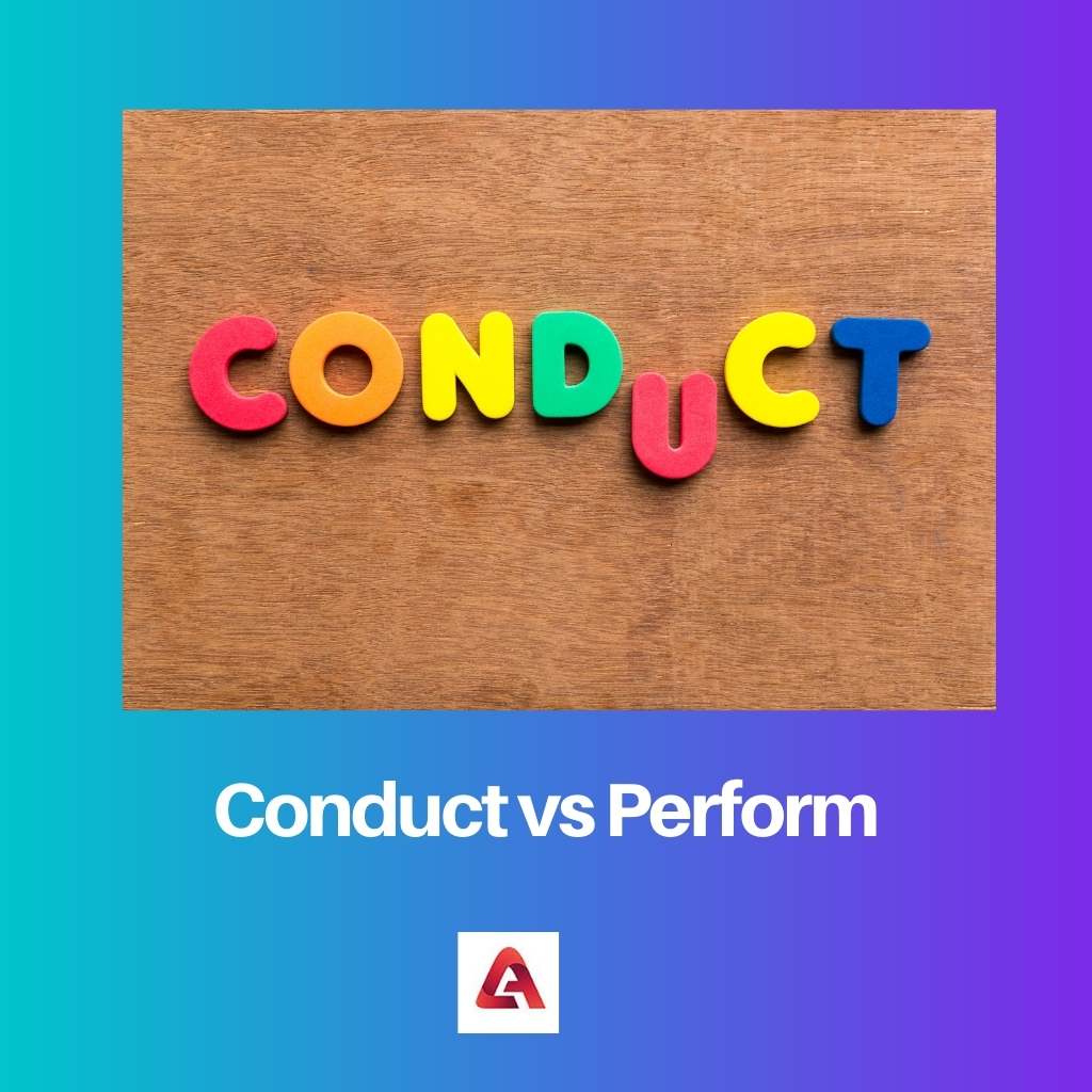 Conduct vs Perform