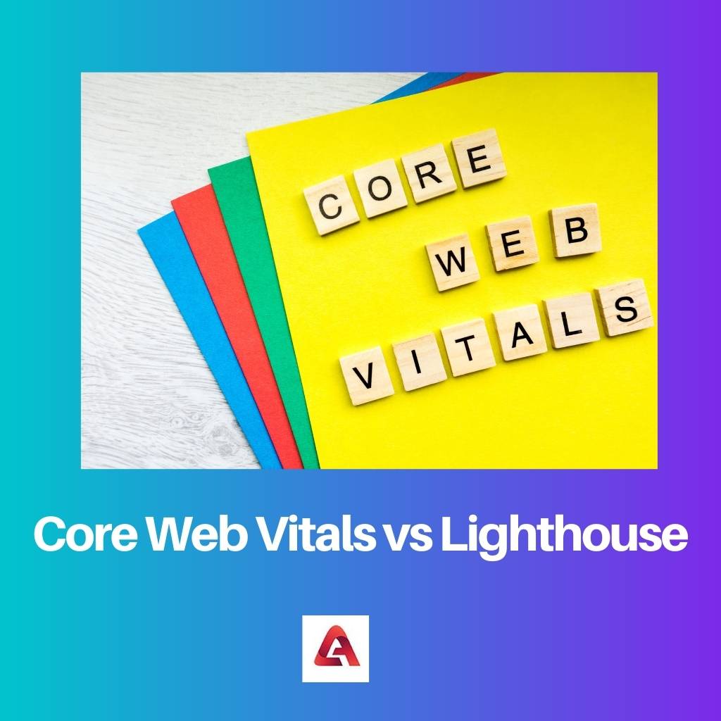 Core Web Vitals vs Lighthouse