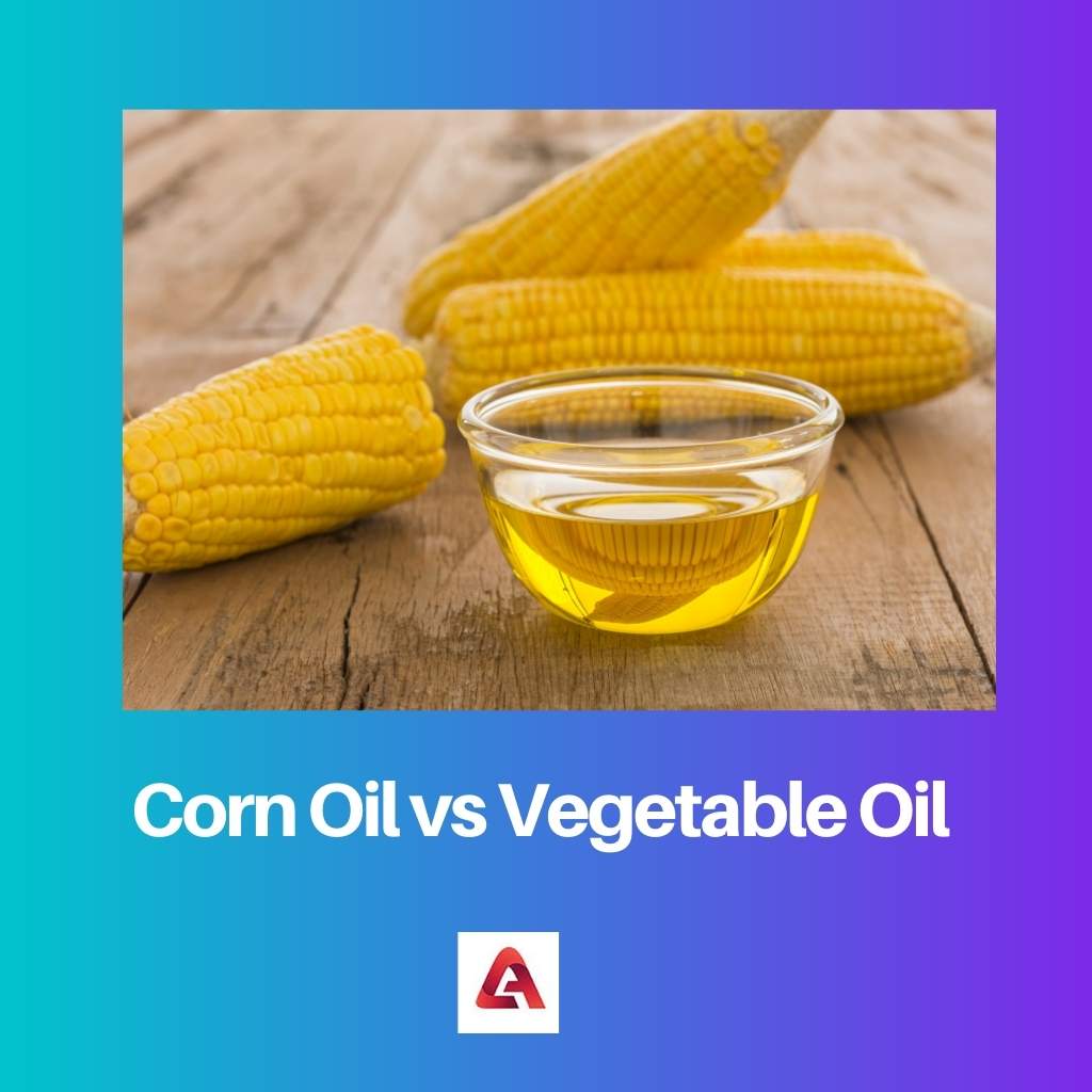 Corn Oil vs Vegetable Oil
