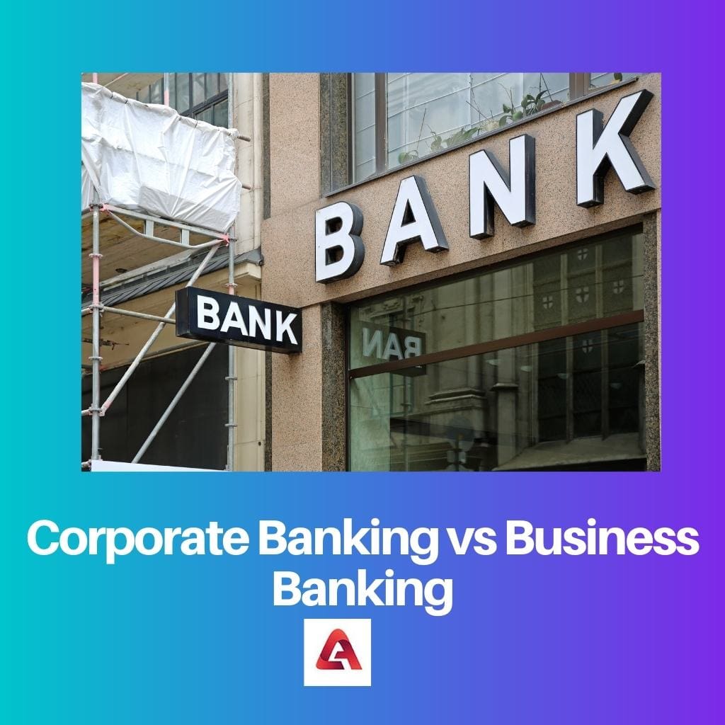 Corporate Banking vs Business Banking