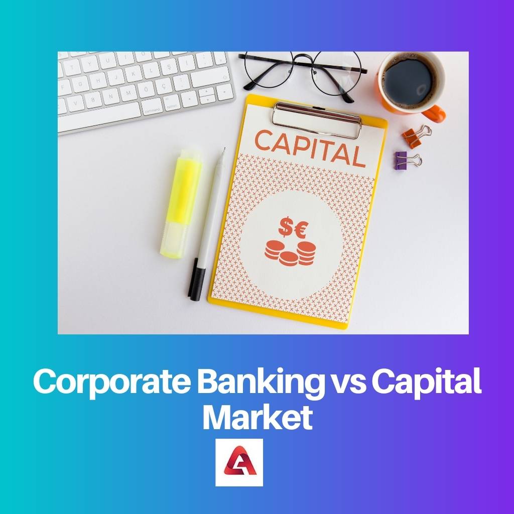 Corporate Banking vs Capital Market